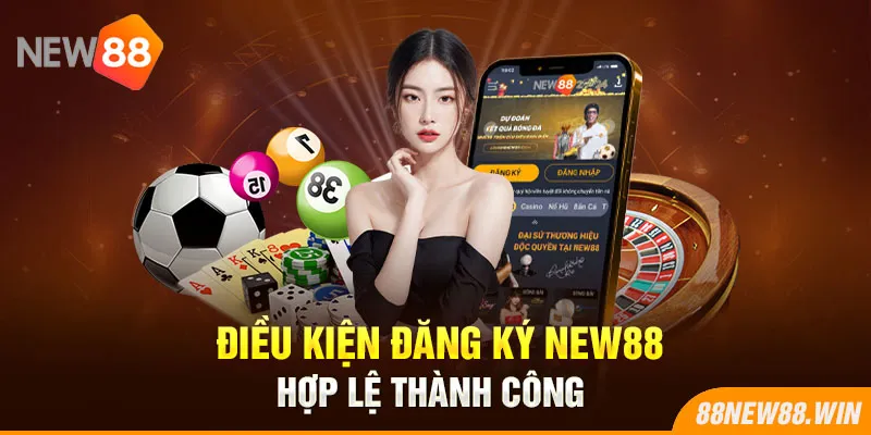 Điều kiện đăng ký New88 hợp lệ thành công