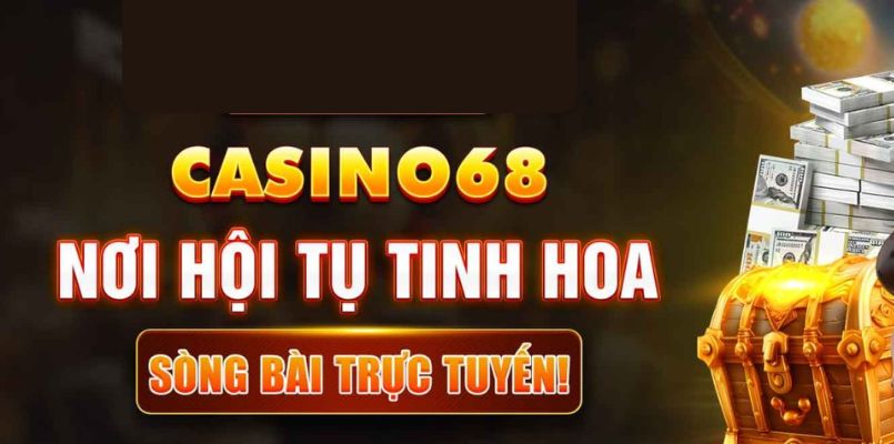Giới thiệu Casino68 là sân chơi uy tín và chất lượng nhất thị trường