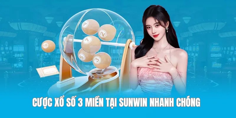 Cược xổ số 3 miền truyền thống đang phát triển tại Sunwin